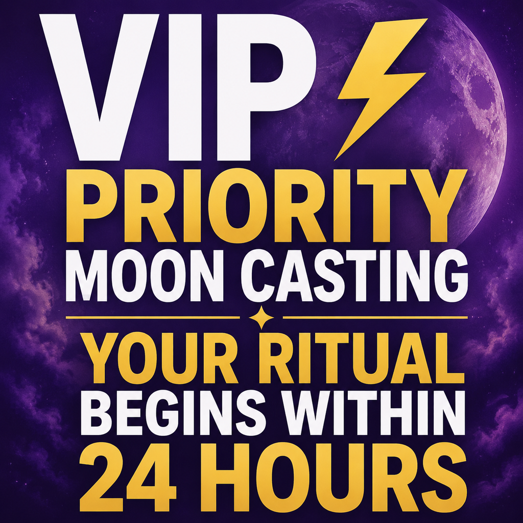 VIP ⚡ Priority Moon Casting | Your Ritual Begins Within 24 Hours